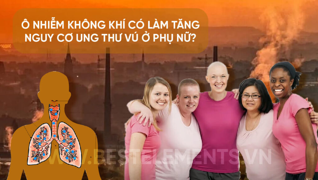 Ô nhiễm không khí có làm tăng nguy cơ ung thư vú ở phụ nữ